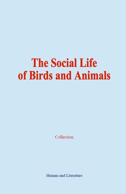 The Social Life of Birds and Animals