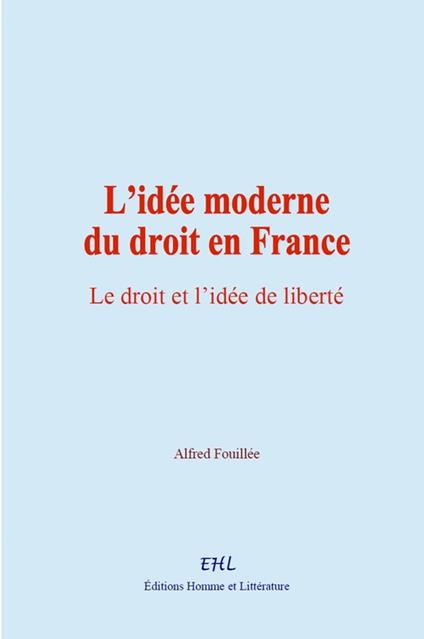 L'idée moderne du droit en France