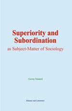 Superiority and Subordination as Subject-Matter of Sociology