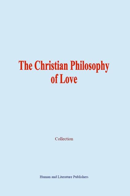 The Christian Philosophy of Love