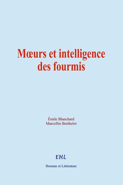 Moeurs et intelligence des fourmis