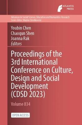 Proceedings of the 3rd International Conference on Culture, Design and Social Development (CDSD 2023) - cover