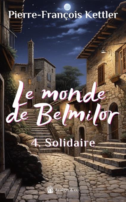 Le monde de Belmilor, tome 4 : Solidaire - Pierre-François KETTLER - ebook