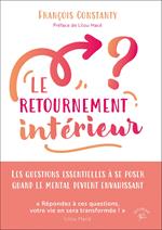 Le retournement intérieur : Les questions essentielles à se poser quand le mental devient envahissant