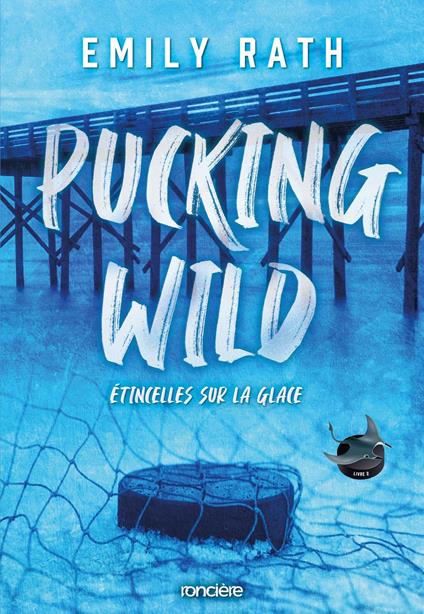 Pucking Wild - Étincelles sur la glace - e-book - Tome 02 Les Rays de Jacksonville