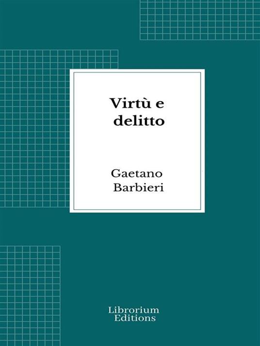 Virtù e delitto - Gaetano Barbieri - ebook