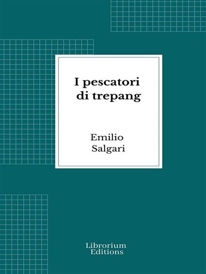 I pescatori di trepang - Emilio Salgari - ebook