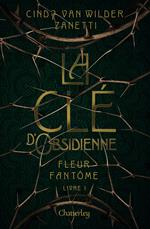 Clé d'Obsidienne - Tome 1 Fleur fantôme