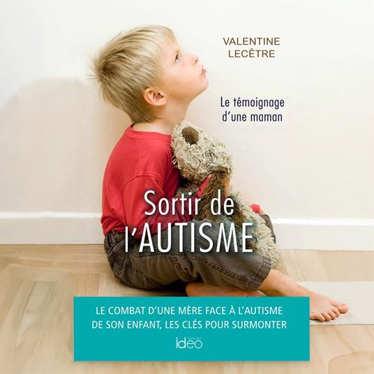 Sortir de l'autisme - Le témoignage d'une maman