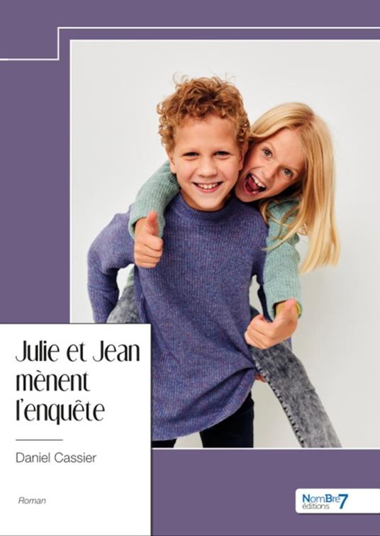 Julie et Jean mènent l'enquête - Daniel CASSIER - ebook