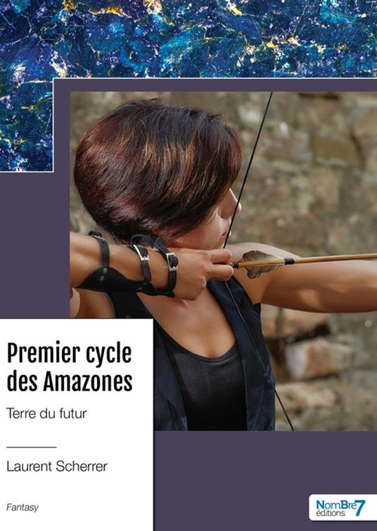 Premier cycle des Amazones - Terre du futur - Laurent Scherrer - ebook