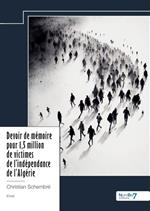 Devoir de mémoire pour 1,5 million de victimes de l'indépendance de l'Algérie