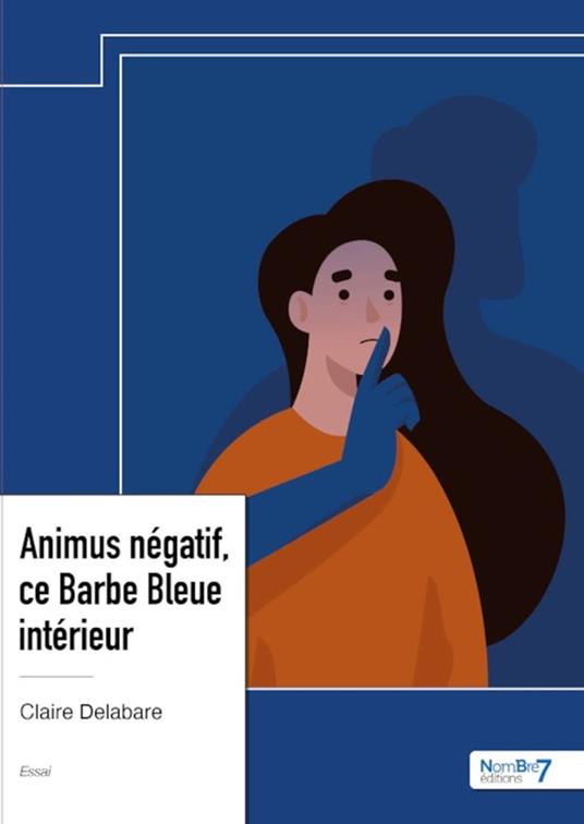 Animus négatif, ce Barbe Bleue intérieur - Claire Delabare - ebook