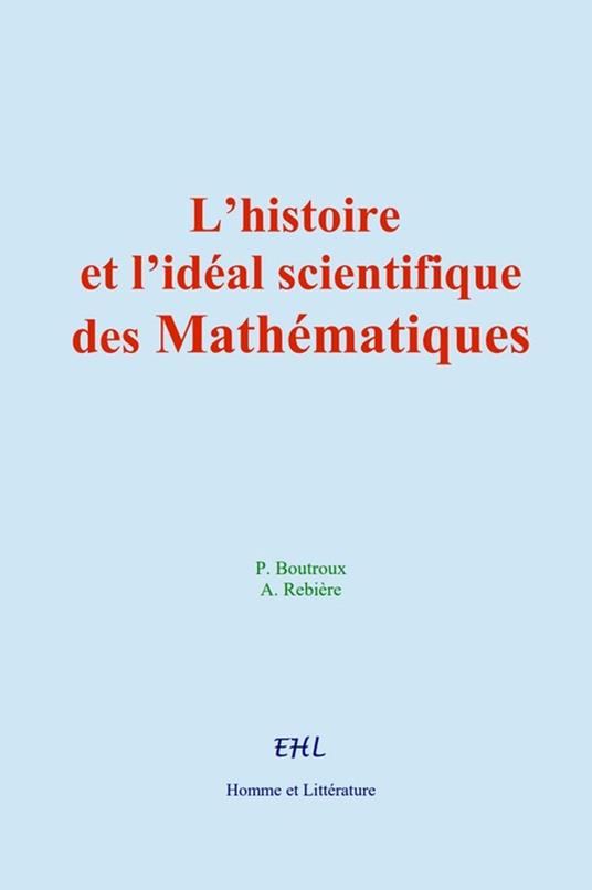 L'histoire et l'idéal scientifique des Mathématiques