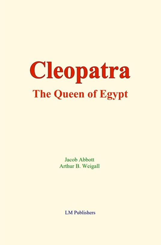 Cleopatra : the Queen of Egypt