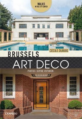 Brussels Art Deco: Walks in the City Center - Cecile Dubois,Sophie Voituron - cover