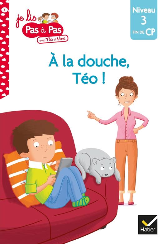 Téo et Nina CP Niveau 3 - A la douche, Téo !