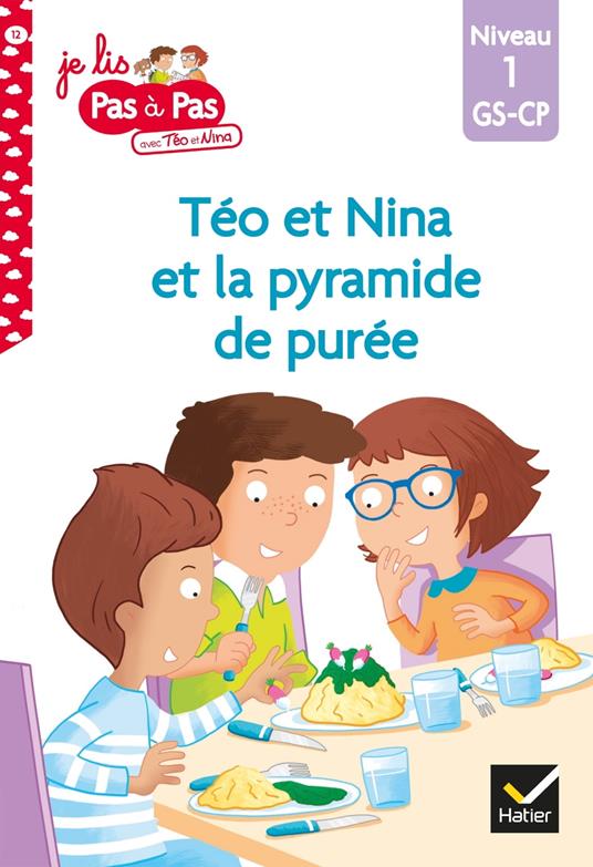 Téo et Nina GS CP Niveau 1 - Téo et Nina et la pyramide de purée