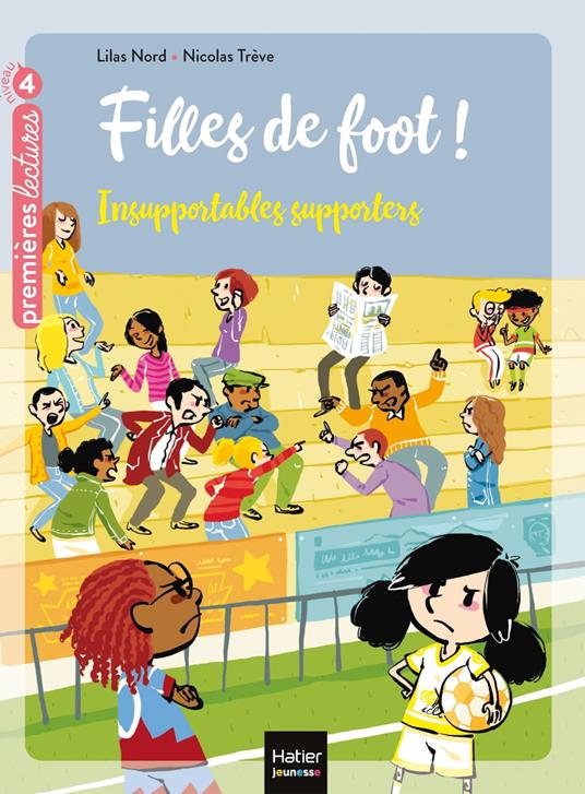 Filles de foot - Insupportables supporters CE1/CE2 dès 7 ans - Lilas Nord,Nicolas Trève - ebook