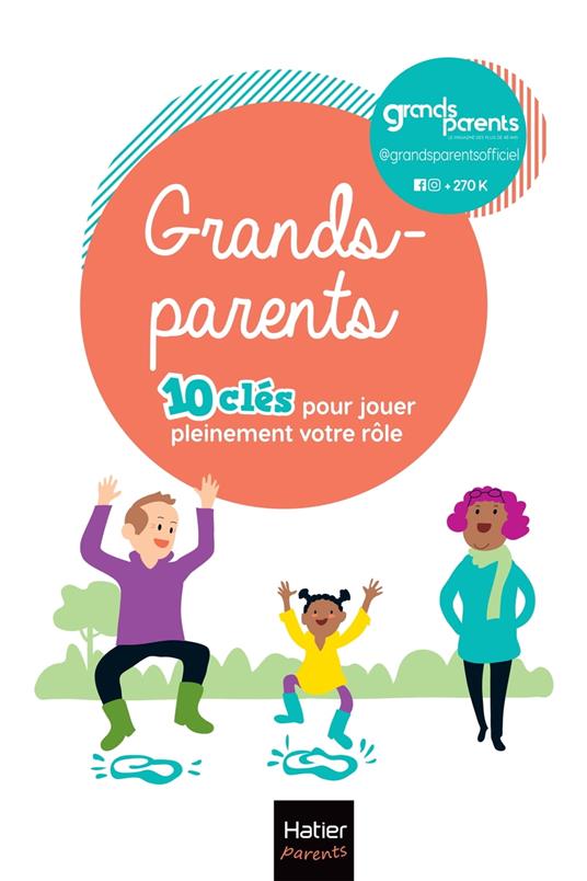 Grands-parents - 10 clés pour jouer pleinement votre rôle !