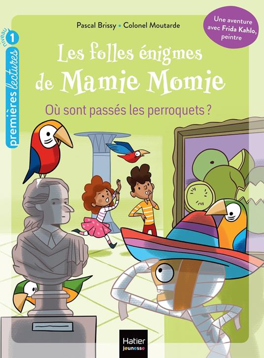 Les folles énigmes de Mamie Momie - Où sont passés les perroquets - GS/CP 5/6 ans - Pascal Brissy,Colonel Moutarde - ebook