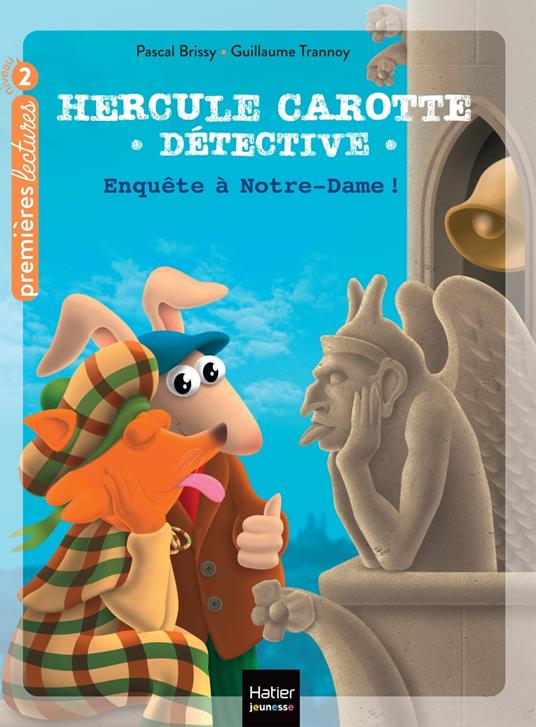 Hercule Carotte - Enquête à Notre-Dame - CP/CE1 6-7 ans - Pascal Brissy,Guillaume Trannoy - ebook