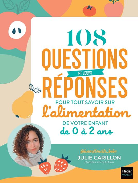 108 questions et leurs réponses pour tout savoir sur l'alimentation de  votre enfant de 0 à 2 ans - , @Hamstouille_bébé - Carillon, Julie - Ebook  in inglese - EPUB3 con Adobe DRM