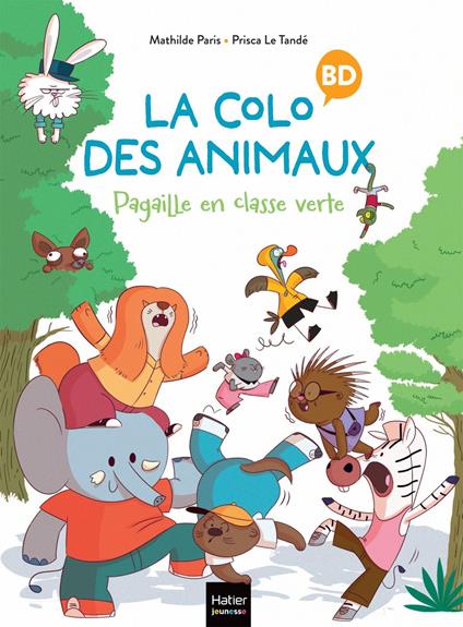 La colo des animaux - Pagaille en classe verte - Mathilde Paris,Prisca Le Tandé - ebook