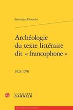 Archeologie Du Texte Litteraire Dit Francophone: 1921-1970