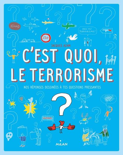 C'est quoi, le terrorisme ? - Collectif d'auteurs,Sophie Dussaussois,Jacques Azam - ebook