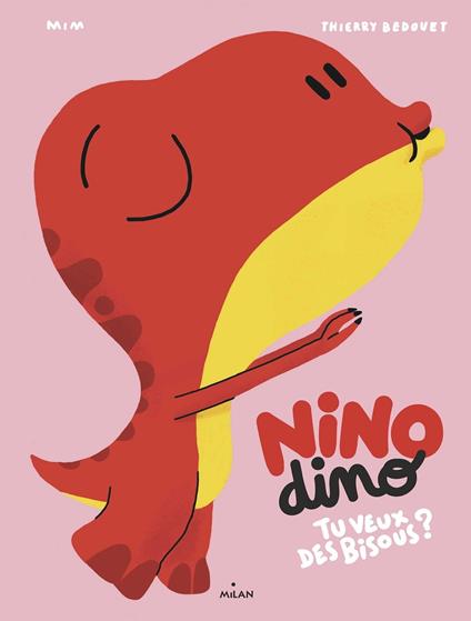 Nino Dino - Tu veux des bisous ? - Mim,Thierry Bedouet - ebook