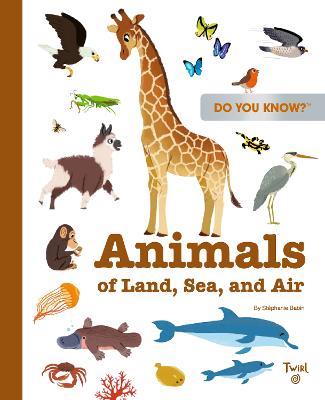 Do You Know?: Animals of Land, Sea, and Air - Stephanie Babin - cover