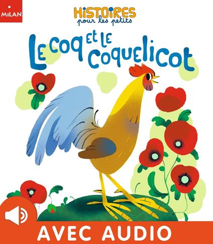 Le coq et le coquelicot - Isabelle Collioud-Marichallot,Annette Marnat - ebook