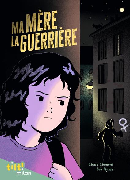 Ma mère la guerrière - Clement Claire,Léa Hybre - ebook