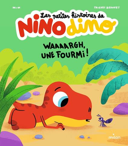Les petites histoires de Nino Dino - Waaaargh, une fourmi ! - Mim,Thierry Bedouet - ebook