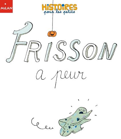 Frisson a peur - Pascal Brissy,Aurore CALLIAS - ebook