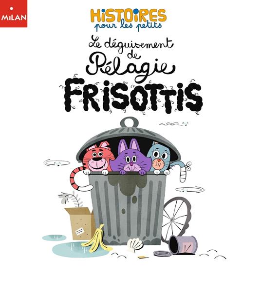 Le déguisement de Pélagie Frisottis - Véronique Cauchy,Aurore Damant - ebook