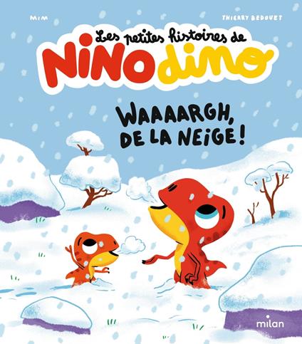Les petites histoires de Nino Dino - Waaaargh, de la neige ! - Mim,Thierry Bedouet - ebook