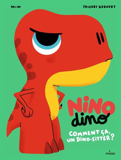 Nino Dino - Comment ça, un dino-sitter ? - Mim,Thierry Bedouet - ebook