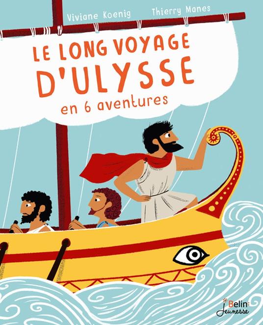 Le long voyage d'Ulysse en 6 aventures - Viviane Koenig,Thierry Manes - ebook