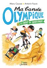 Ma bande olympique (Tome 2) - Les rois du skate park