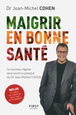 Maigrir en bonne santé - le nouveau régime du Dr Jean-Michel Cohen