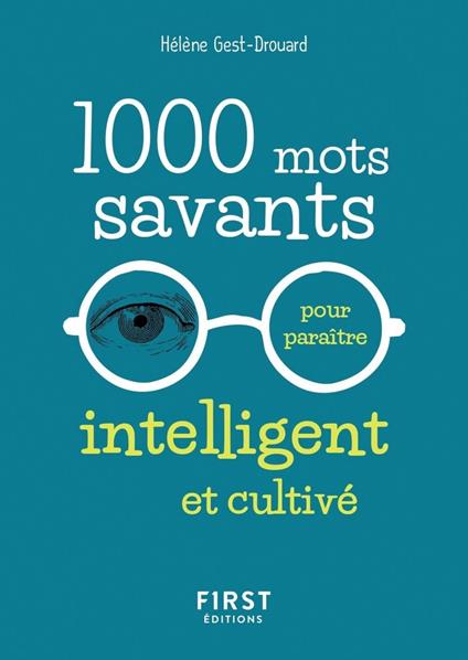 1000 mots savants pour paraître intelligent et cultivé