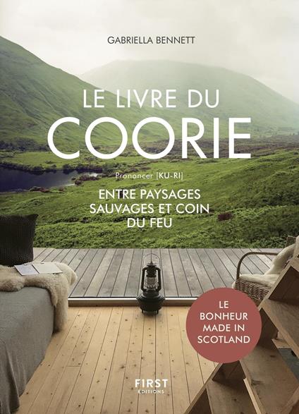 Le livre du Coorie. Entre paysages sauvages et coin du feu. Le bonheur "made in Scotland"