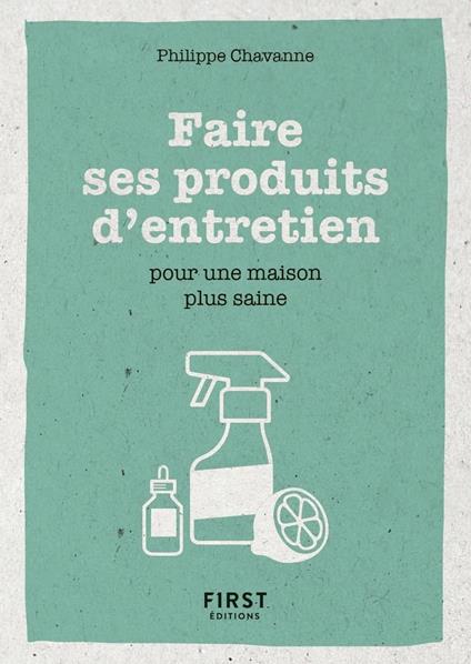 Petit livre de - Faire ses produits d'entretien pour une maison plus saine