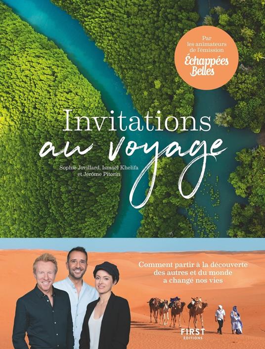 Invitations au voyage - Echappées belles - comment partir à la découverte des autres et du monde a changé notre vie