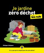 Je jardine zéro déchet Pour les Nuls