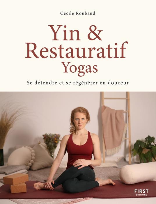 Yin et restauratif Yogas - Se détendre et se régénérer en douceur