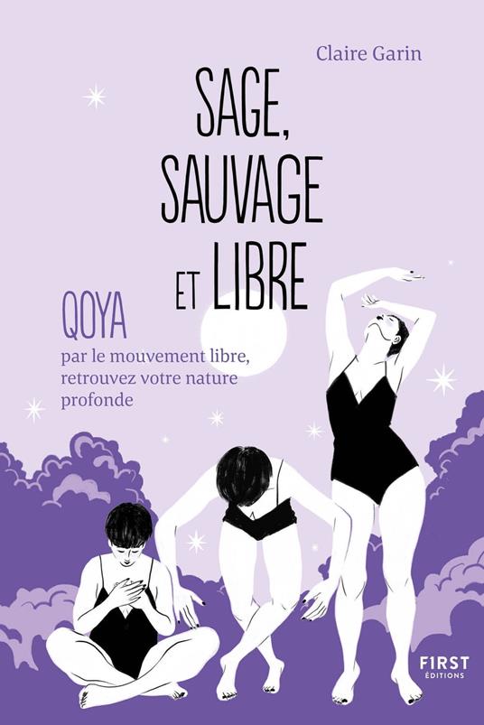 Sage, sauvage et libre - QOYA par le mouvement libre, retrouvez votre nature profonde