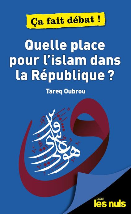 Quelle place pour l'Islam dans la République ? Pour les Nuls ça fait débat